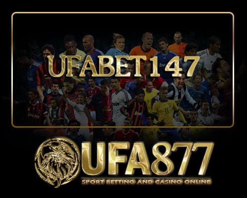 Ufabet 147 สมัครสมาชิก